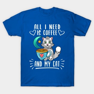 All i need is Coffee and my Cat T-Shirt